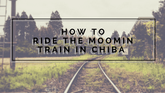 How to Ride the Moomin Train in Chiba